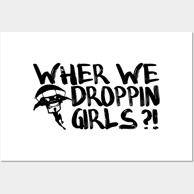 where we droppin girls - gaming gift Wall Art by Get Yours